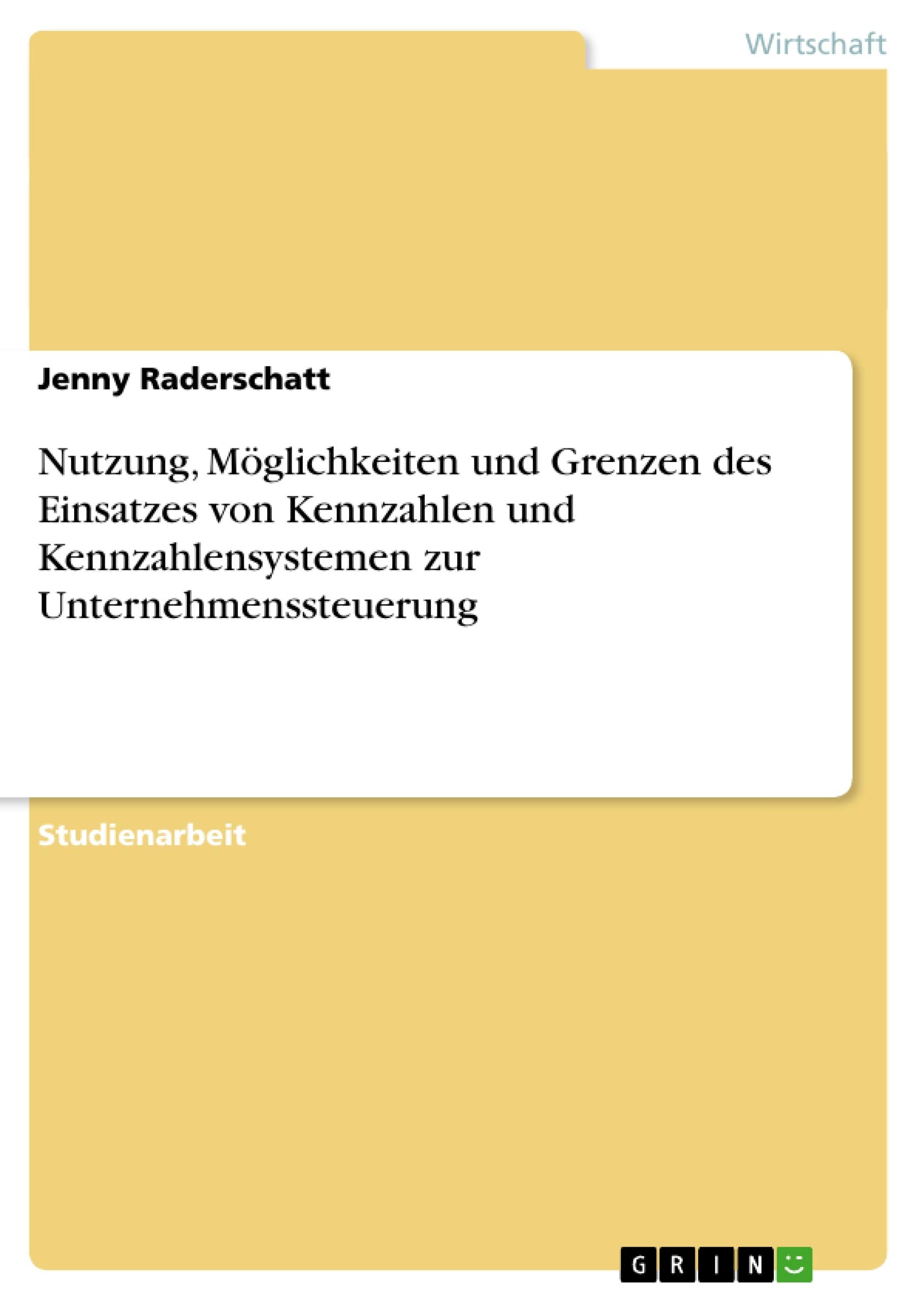 Nutzung, Möglichkeiten und Grenzen des Einsatzes von Kennzahlen und Kennzahlensystemen zur Unternehmenssteuerung Law