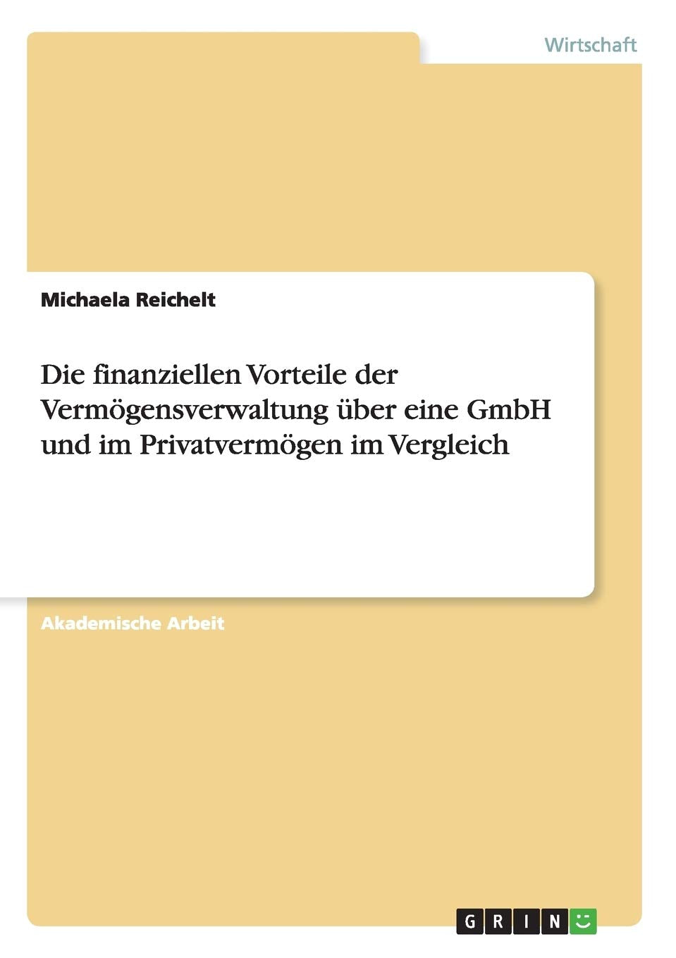 Die finanziellen Vorteile der Vermögensverwaltung über eine GmbH und im Privatvermögen im Vergleich Law