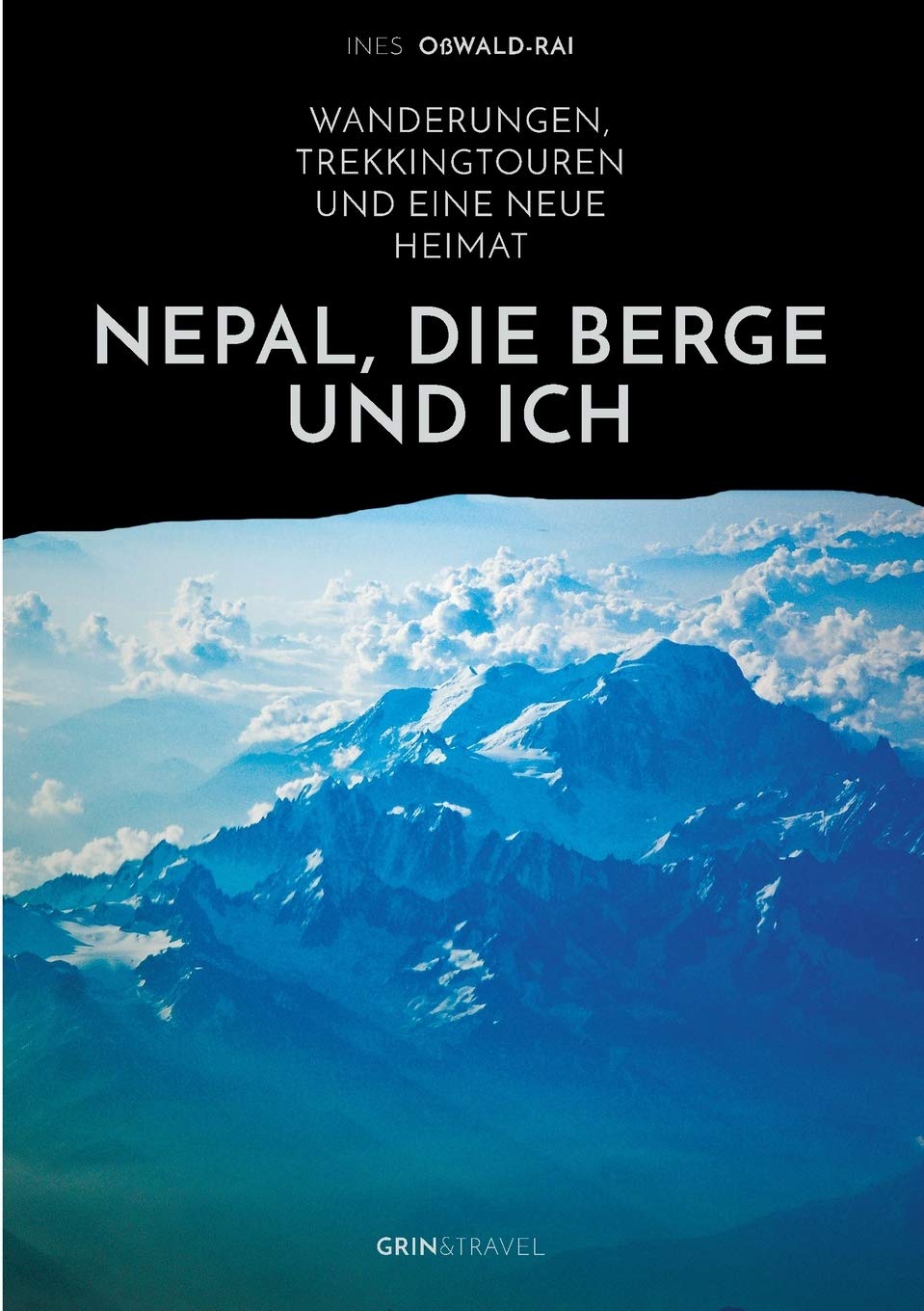 Nepal, die Berge und ich. Wanderungen, Trekkingtouren und eine neue Heimat Leisure, Home & Garden
