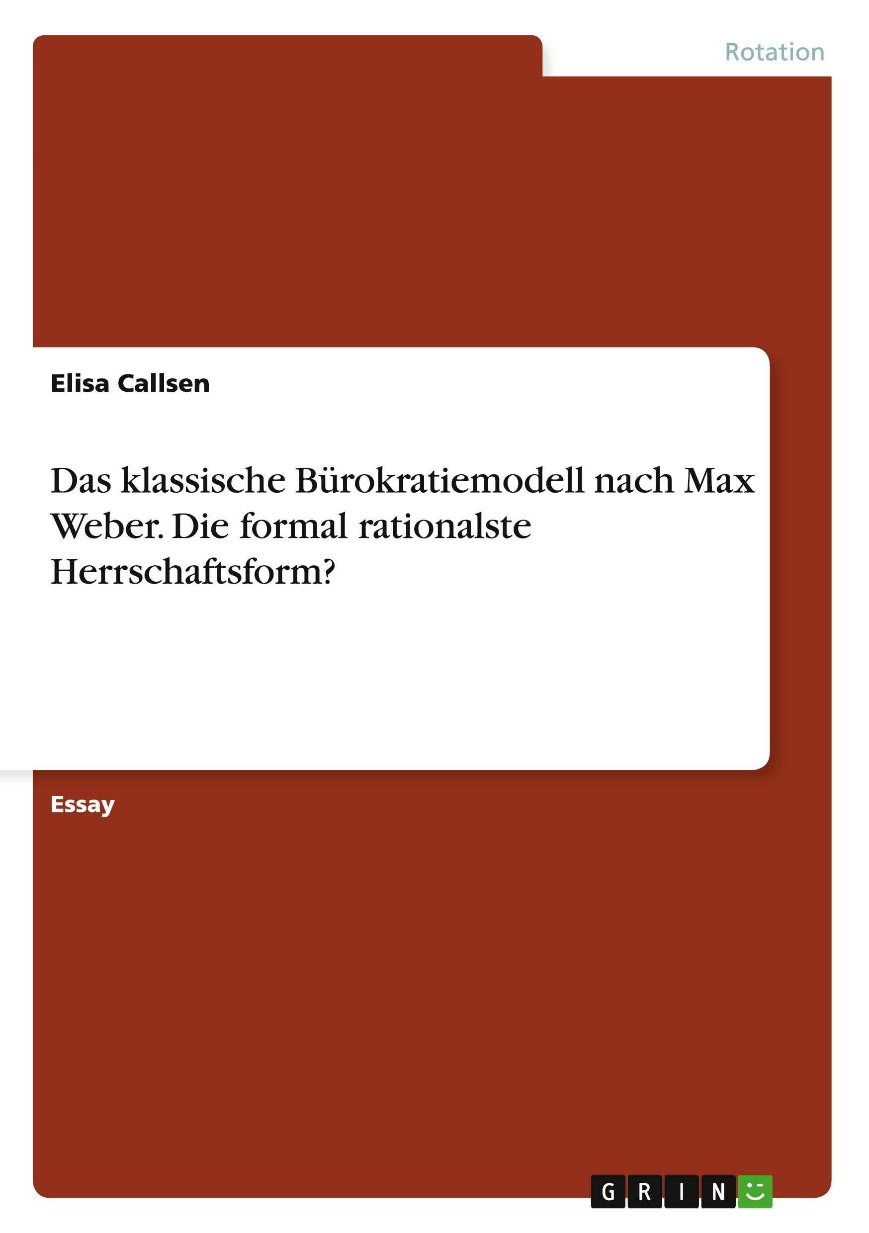 Das klassische Bürokratiemodell nach Max Weber. Die formal rationalste Herrschaftsform? Law