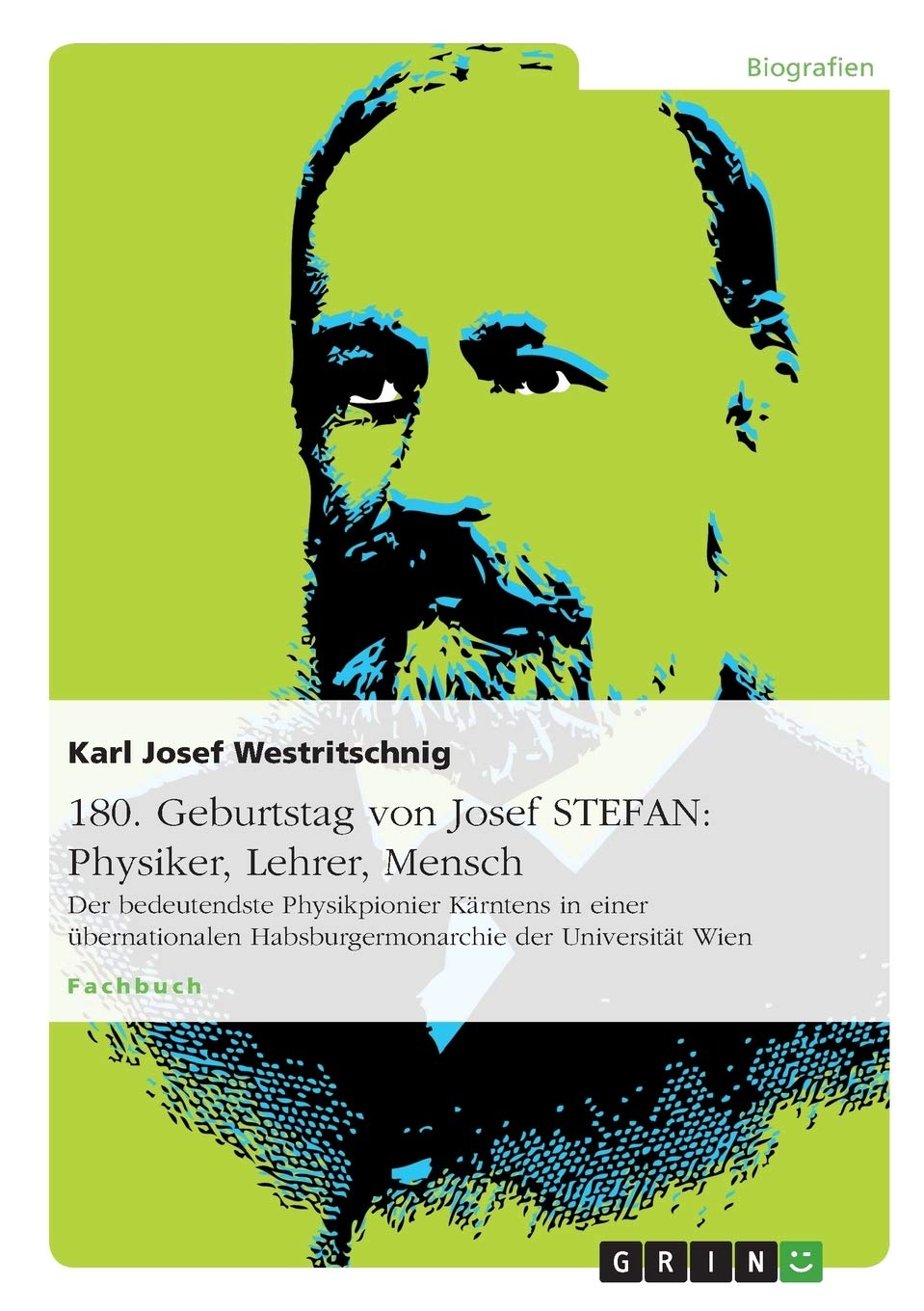 180. Geburtstag von Josef STEFAN: Physiker, Lehrer, Mensch: Der bedeutendste Physikpionier Kärntens in einer übernationalen Habsburgermonarchie der Universität Wien Memories