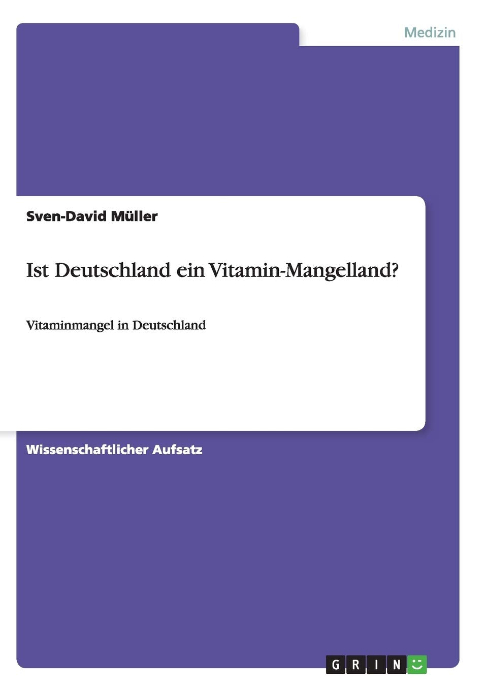 Ist Deutschland ein Vitamin-Mangelland?: Vitaminmangel in Deutschland Medicine