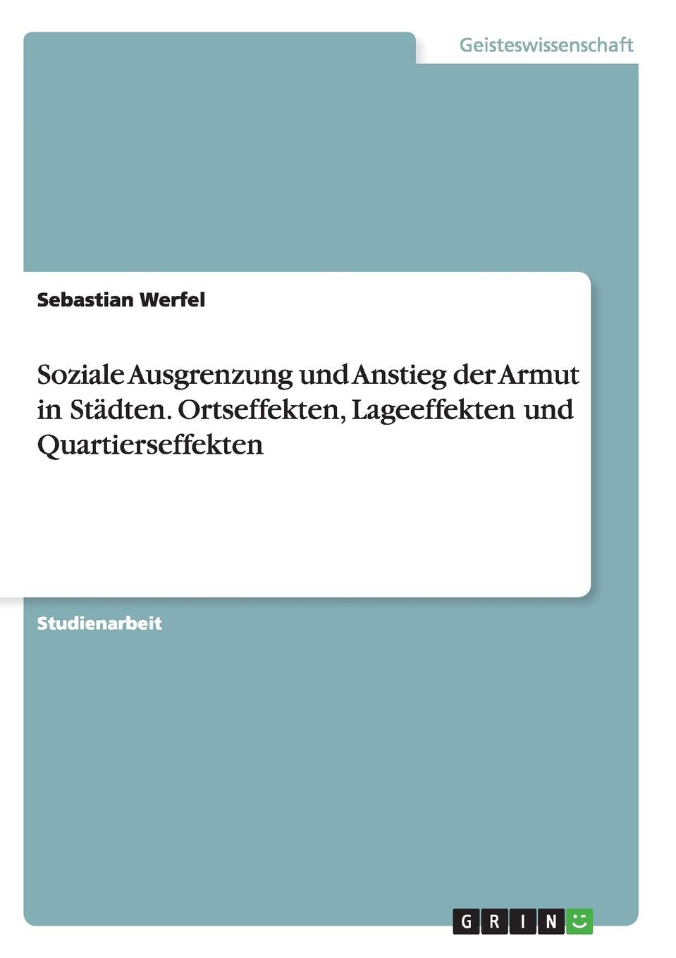 Soziale Ausgrenzung und Anstieg der Armut in Städten. Ortseffekten, Lageeffekten und Quartierseffekten Law