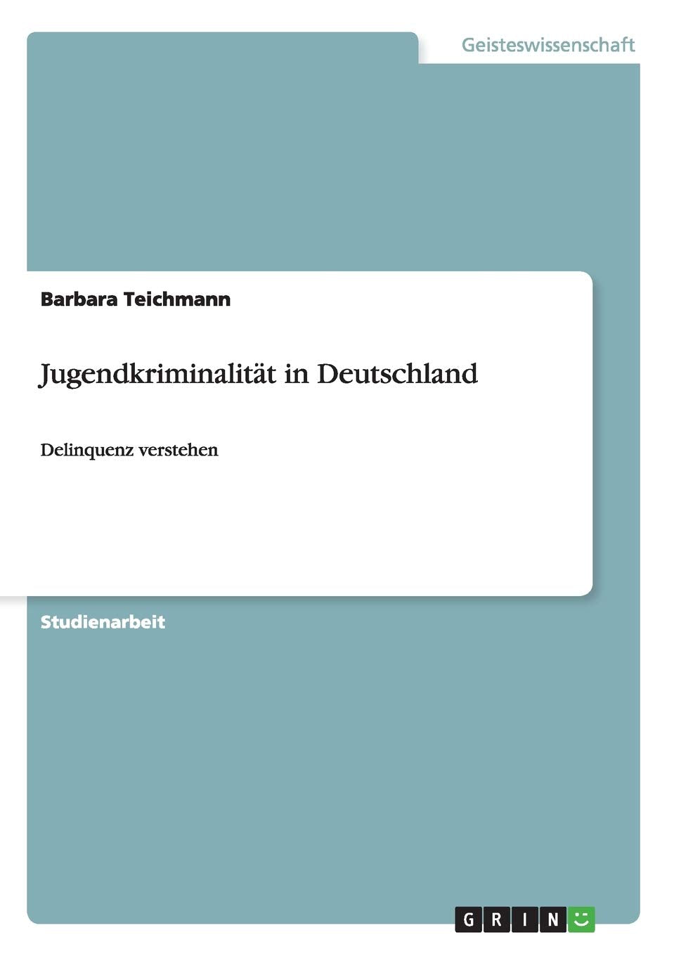 Jugendkriminalität in Deutschland: Delinquenz verstehen Law