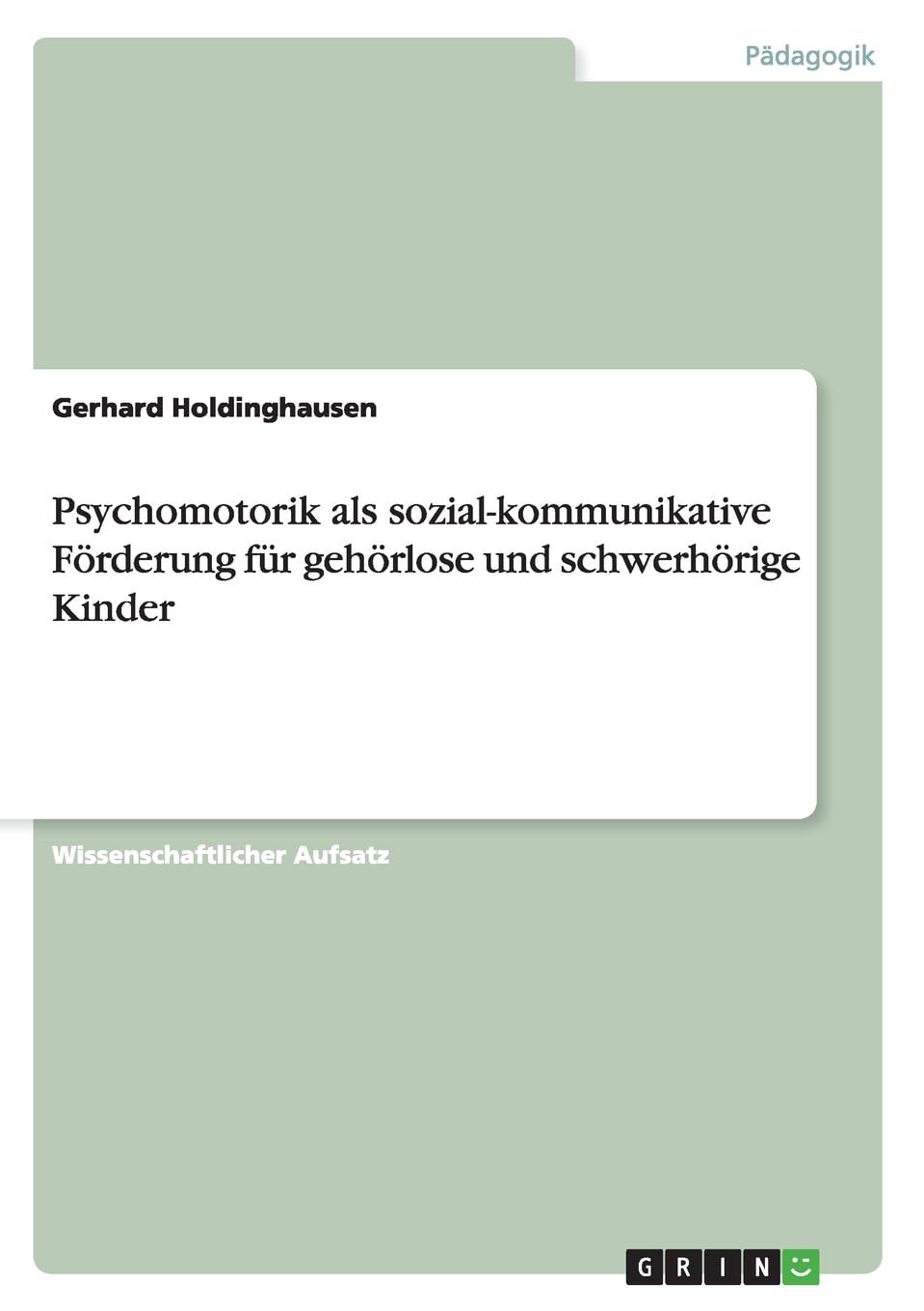 Psychomotorik als sozial-kommunikative Förderung für gehörlose und schwerhörige Kinder Education & Training