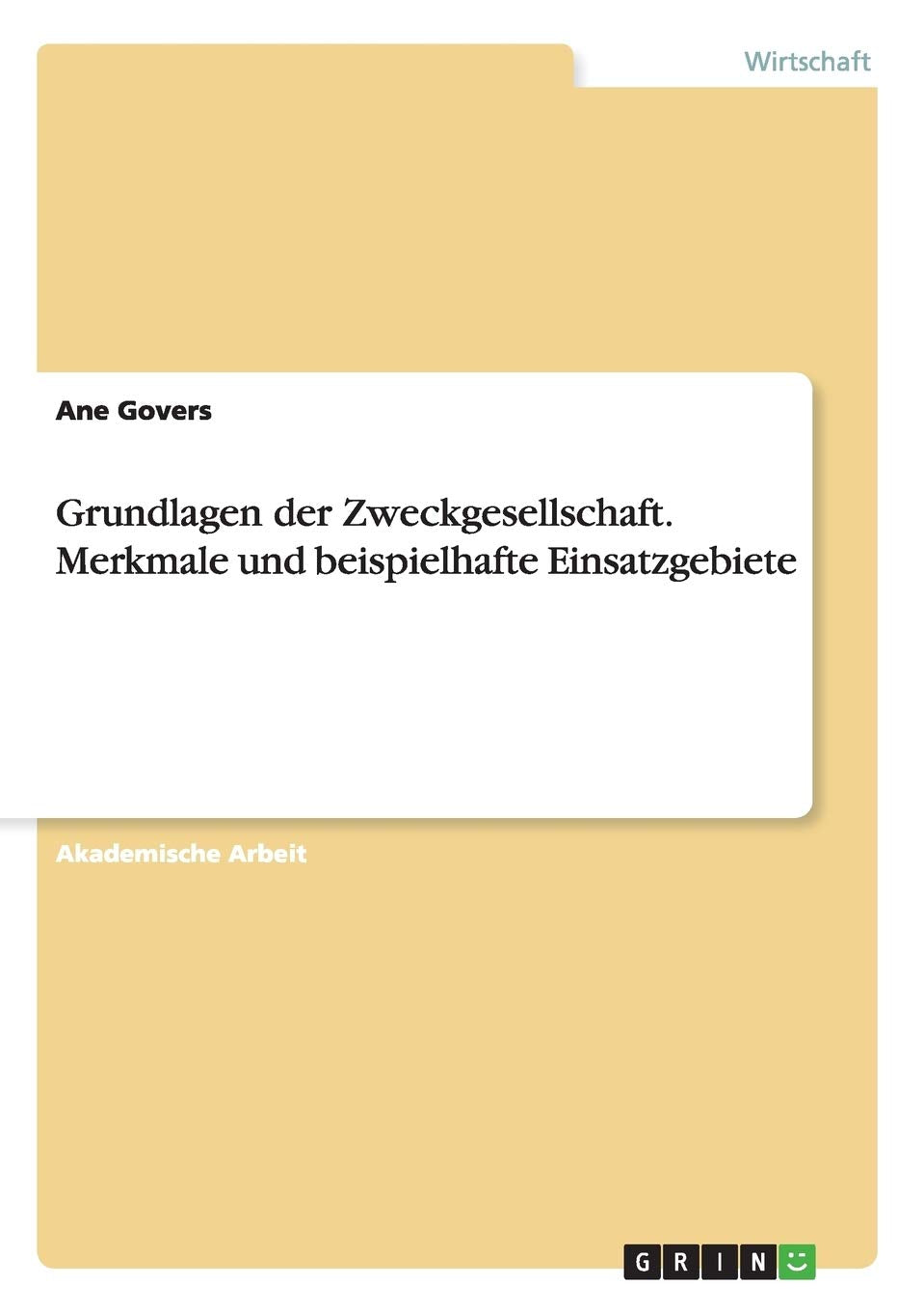 Grundlagen der Zweckgesellschaft. Merkmale und beispielhafte Einsatzgebiete Law