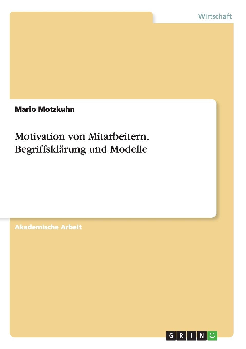 Motivation von Mitarbeitern. Begriffsklärung und Modelle Law