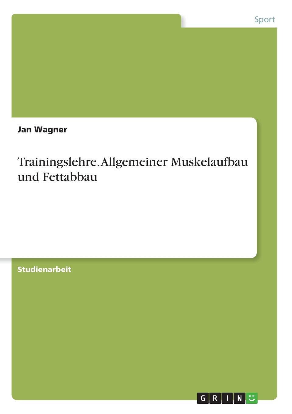 Trainingslehre. Allgemeiner Muskelaufbau und Fettabbau Leisure & Fun