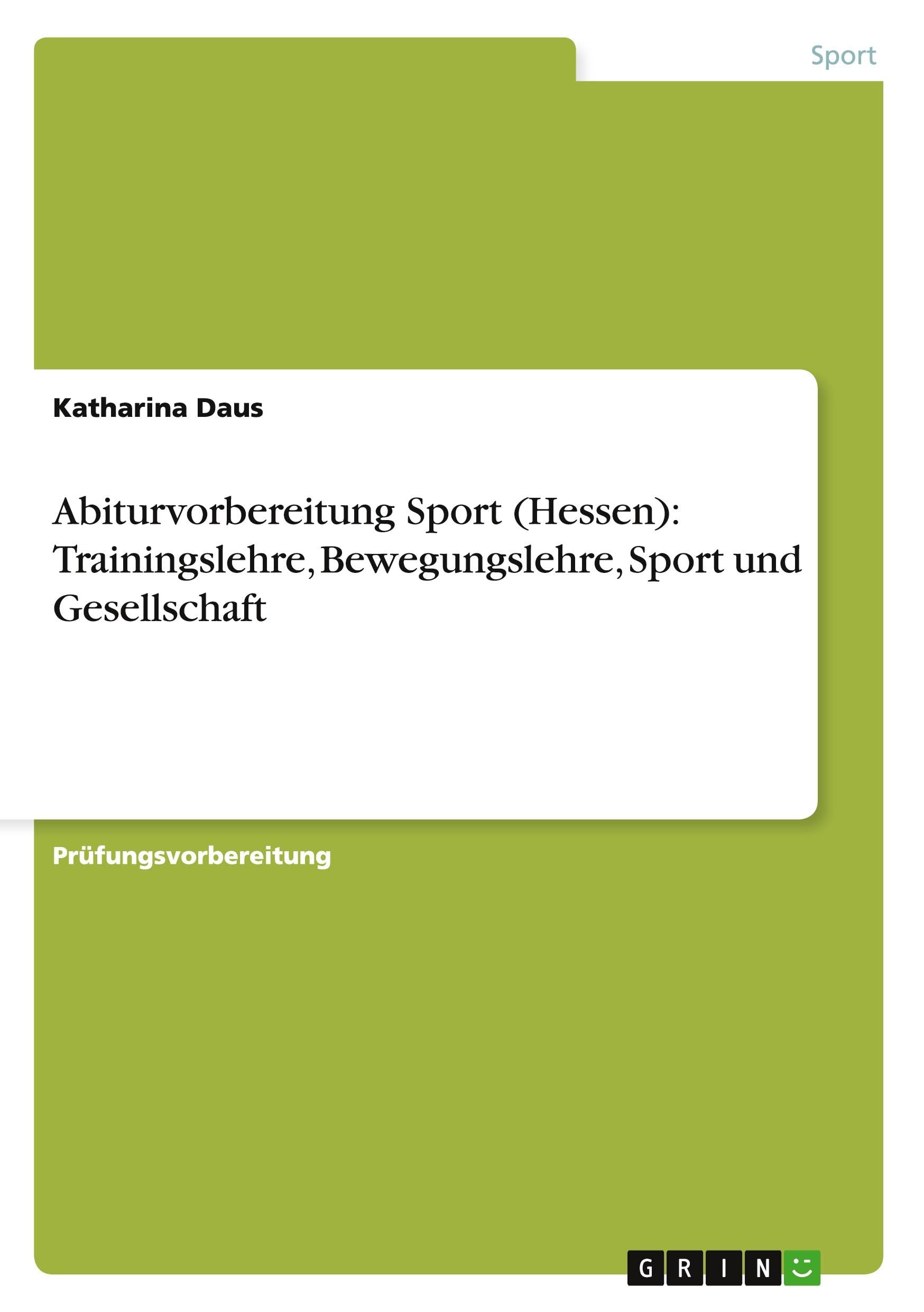Abiturvorbereitung Sport (Hessen): Trainingslehre, Bewegungslehre, Sport und Gesellschaft Leisure & Fun