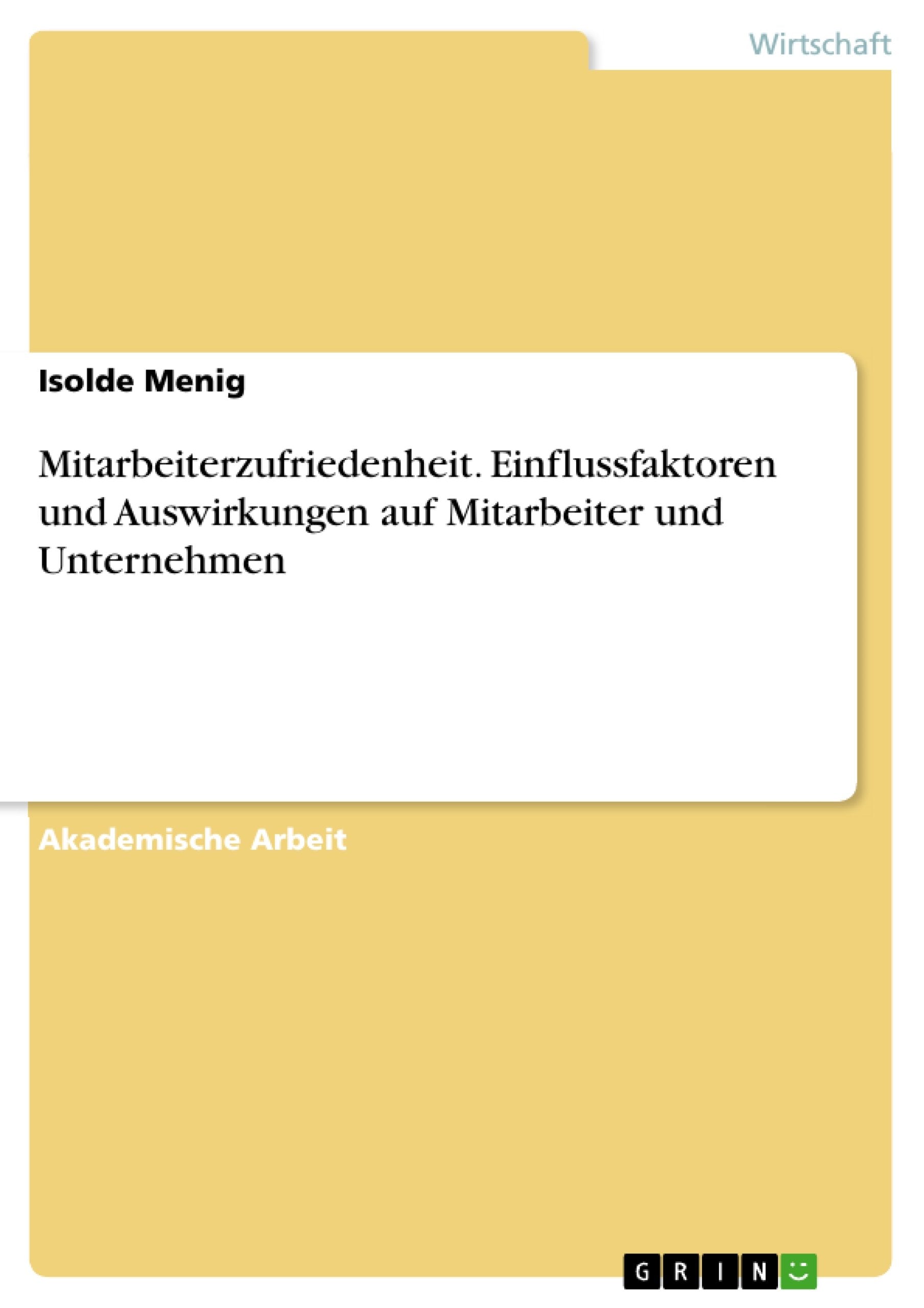 Mitarbeiterzufriedenheit. Einflussfaktoren und Auswirkungen auf Mitarbeiter und Unternehmen Law