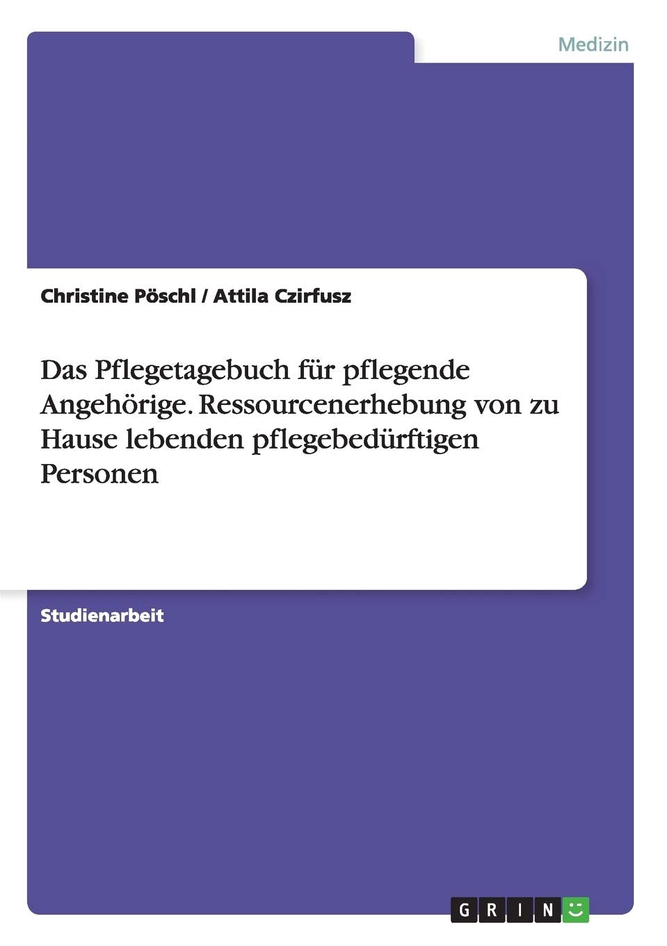 Das Pflegetagebuch für pflegende Angehörige. Ressourcenerhebung von zu Hause lebenden pflegebedürftigen Personen Medicine
