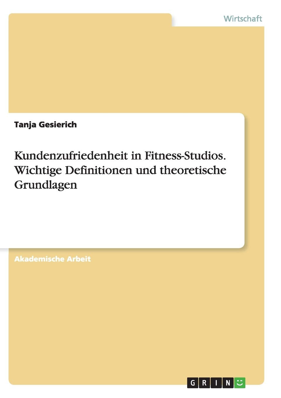Kundenzufriedenheit in Fitness-Studios. Wichtige Definitionen und theoretische Grundlagen Law