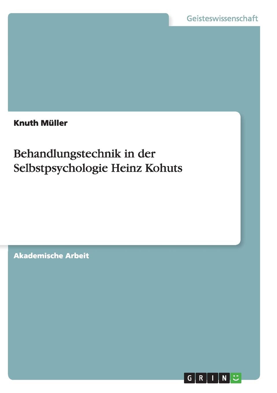 Behandlungstechnik in der Selbstpsychologie Heinz Kohuts Medicine