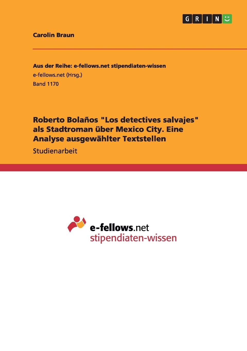 Roberto Bolaños "Los detectives salvajes" als Stadtroman über Mexico City. Eine Analyse ausgewählter Textstellen Foreign Languages ​​& Dictionaries