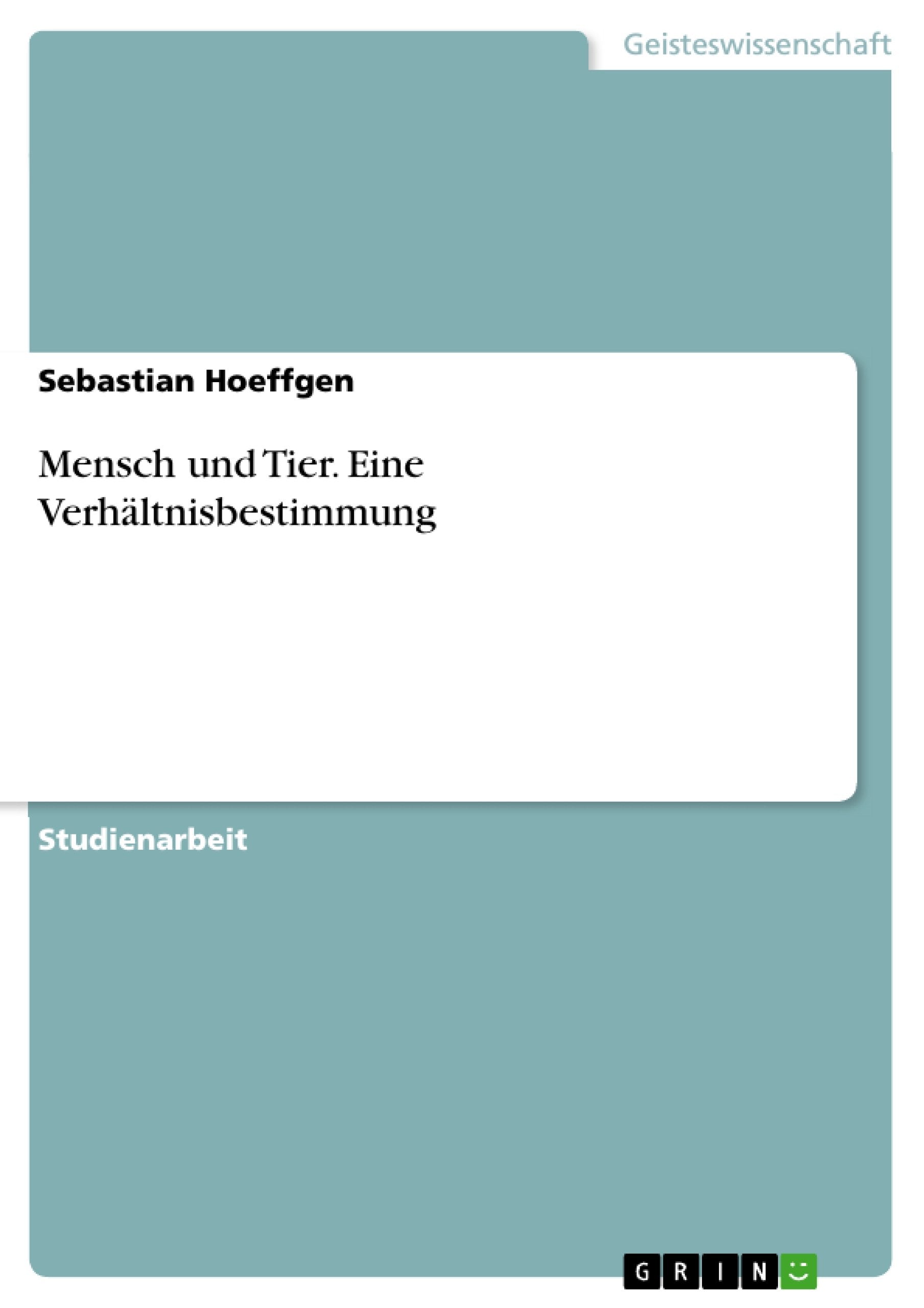 Mensch und Tier. Eine Verhältnisbestimmung Religion & Esotericism