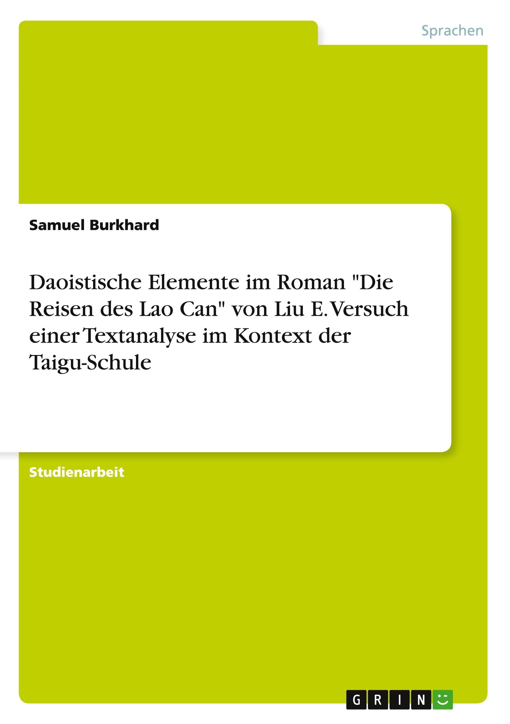 Daoistische Elemente im Roman "Die Reisen des Lao Can" von Liu E. Versuch einer Textanalyse im Kontext der Taigu-Schule Foreign Languages ​​& Dictionaries