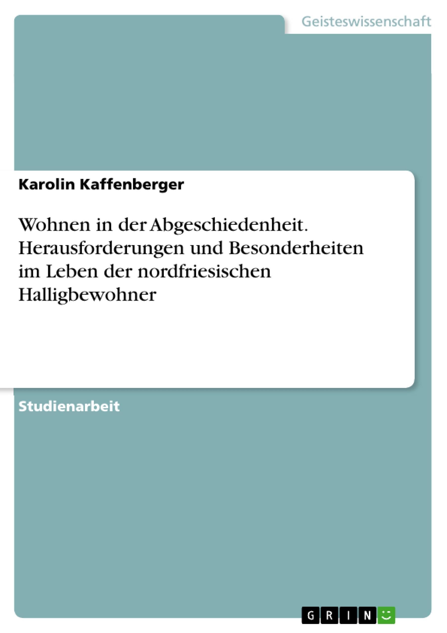 Wohnen in der Abgeschiedenheit. Herausforderungen und Besonderheiten im Leben der nordfriesischen Halligbewohner Law