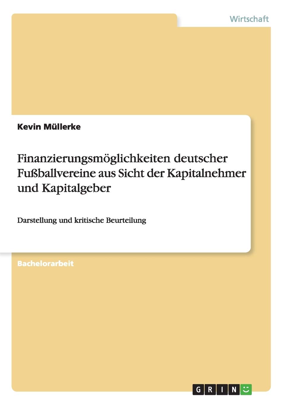 Finanzierungsmöglichkeiten deutscher Fußballvereine aus Sicht der Kapitalnehmer und Kapitalgeber Law