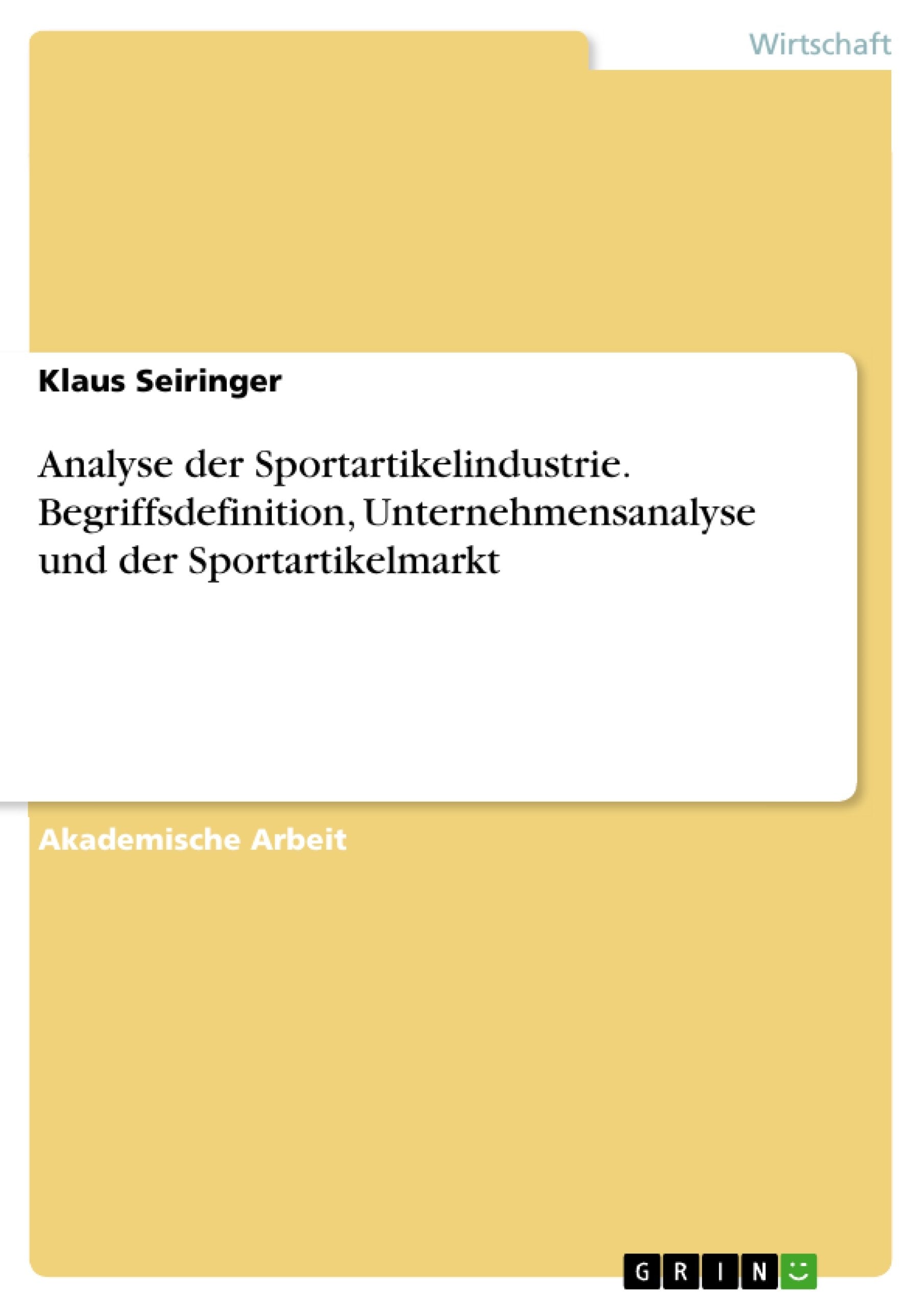 Analyse der Sportartikelindustrie. Begriffsdefinition, Unternehmensanalyse und der Sportartikelmarkt Law