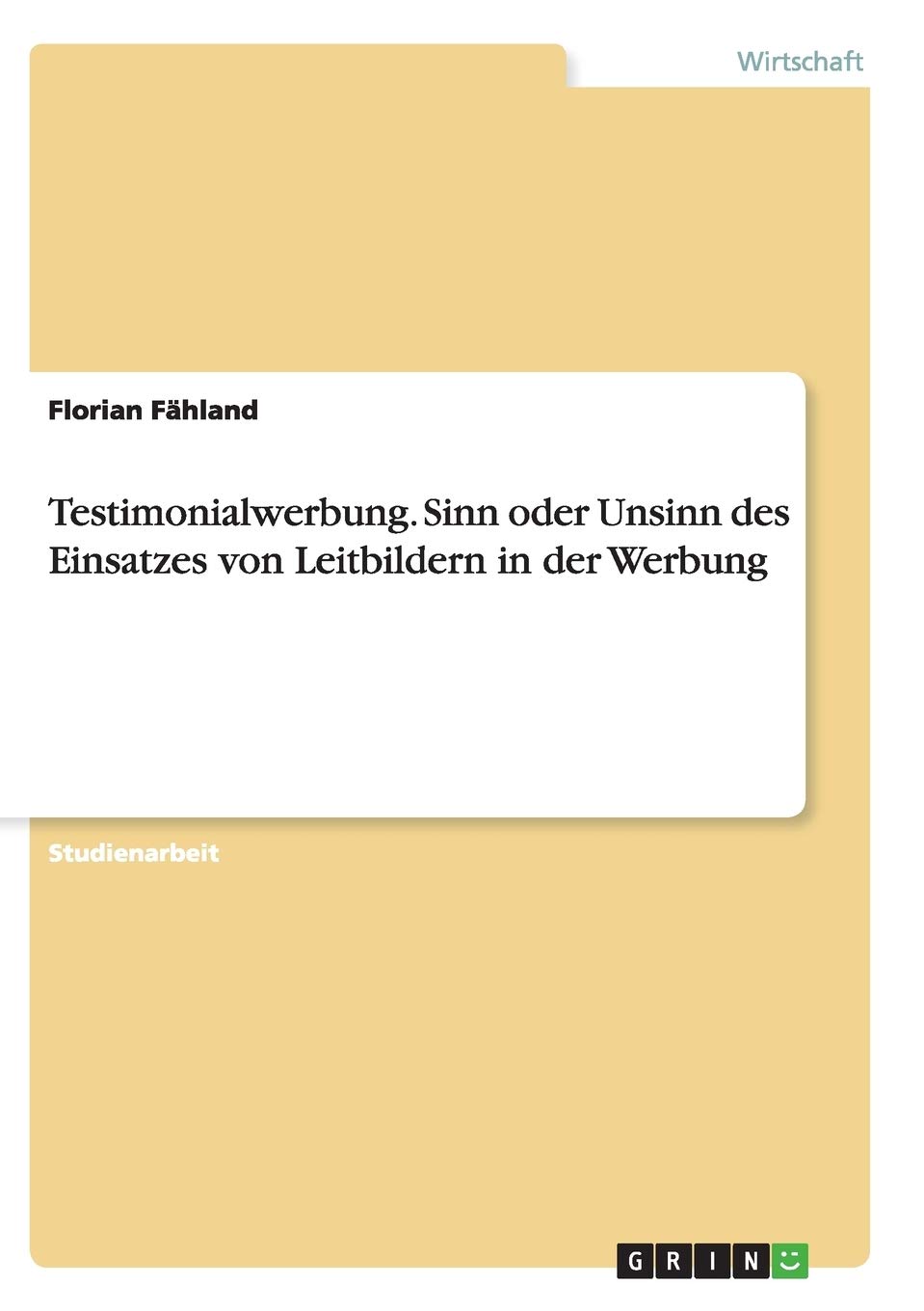 Testimonialwerbung. Sinn oder Unsinn des Einsatzes von Leitbildern in der Werbung Law