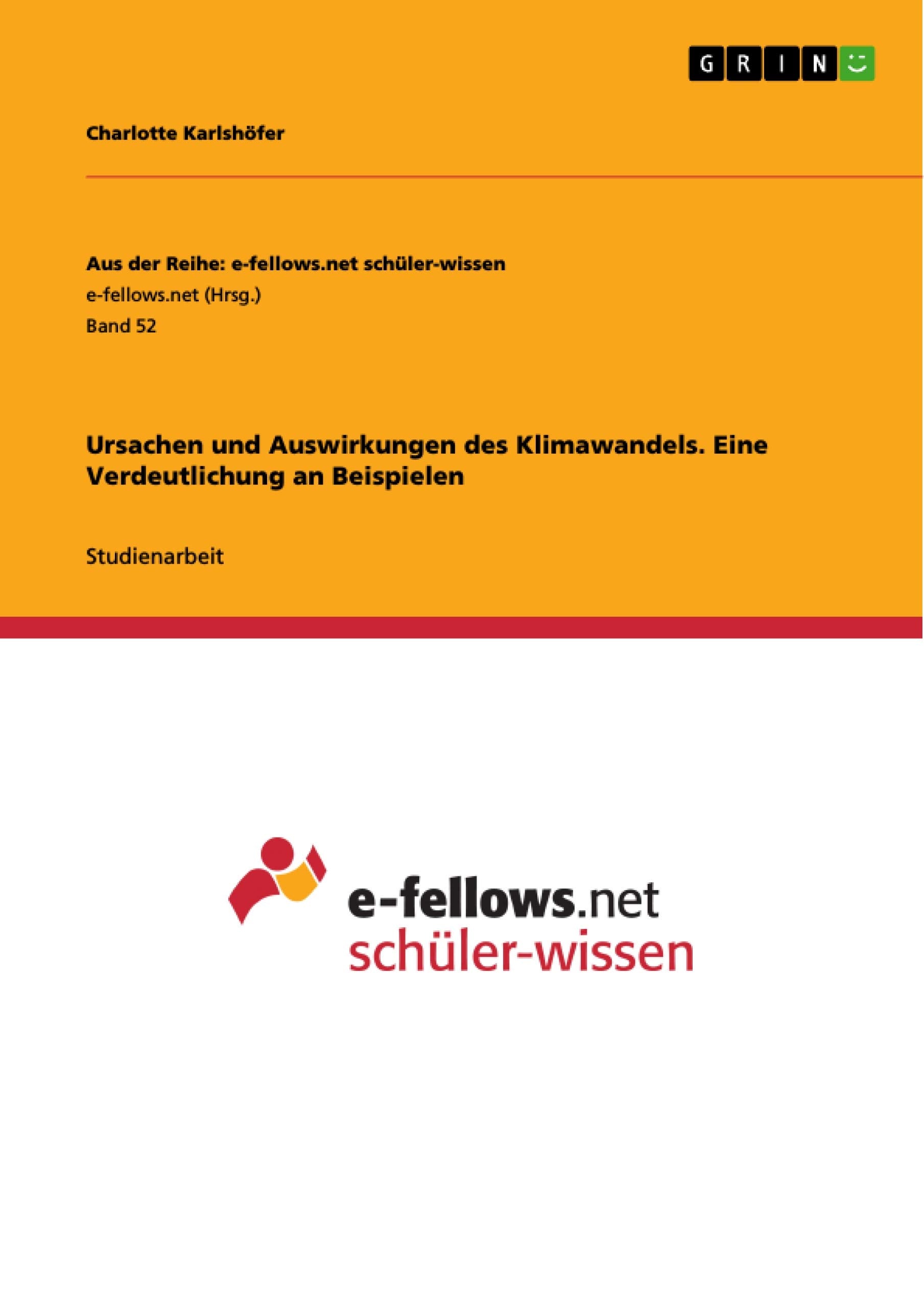 Ursachen und Auswirkungen des Klimawandels. Eine Verdeutlichung an Beispielen Computer Science