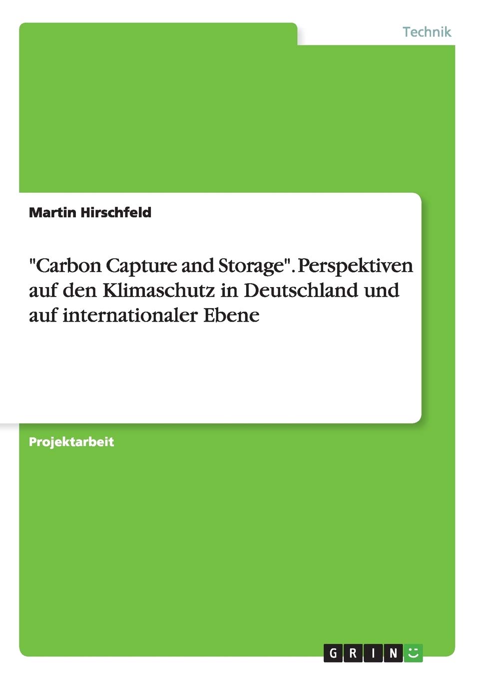 "Carbon Capture and Storage". Perspektiven auf den Klimaschutz in Deutschland und auf internationaler Ebene Business & Technology