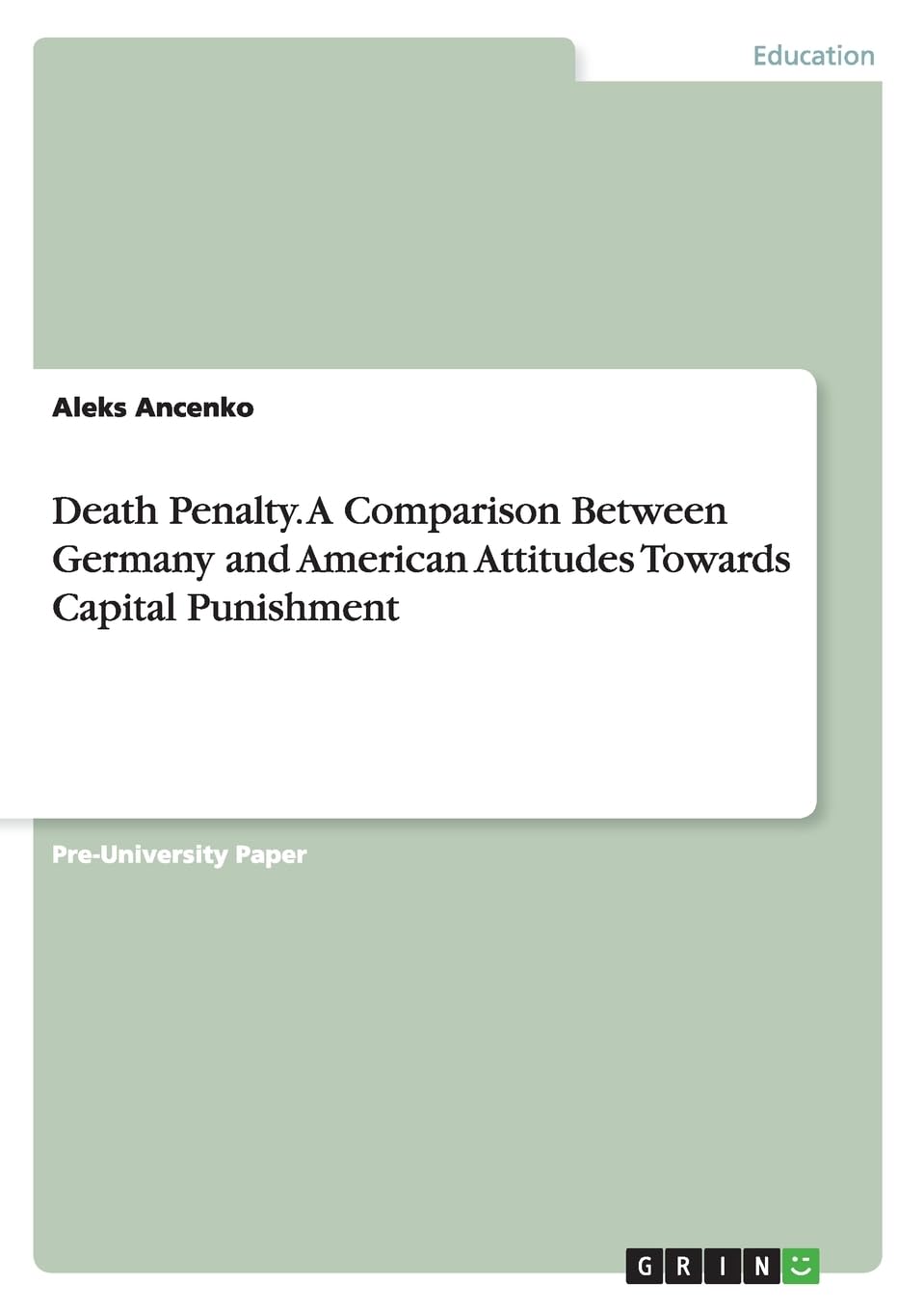 Death Penalty. A Comparison Between Germany and American Attitudes Towards Capital Punishment Contemporary literature