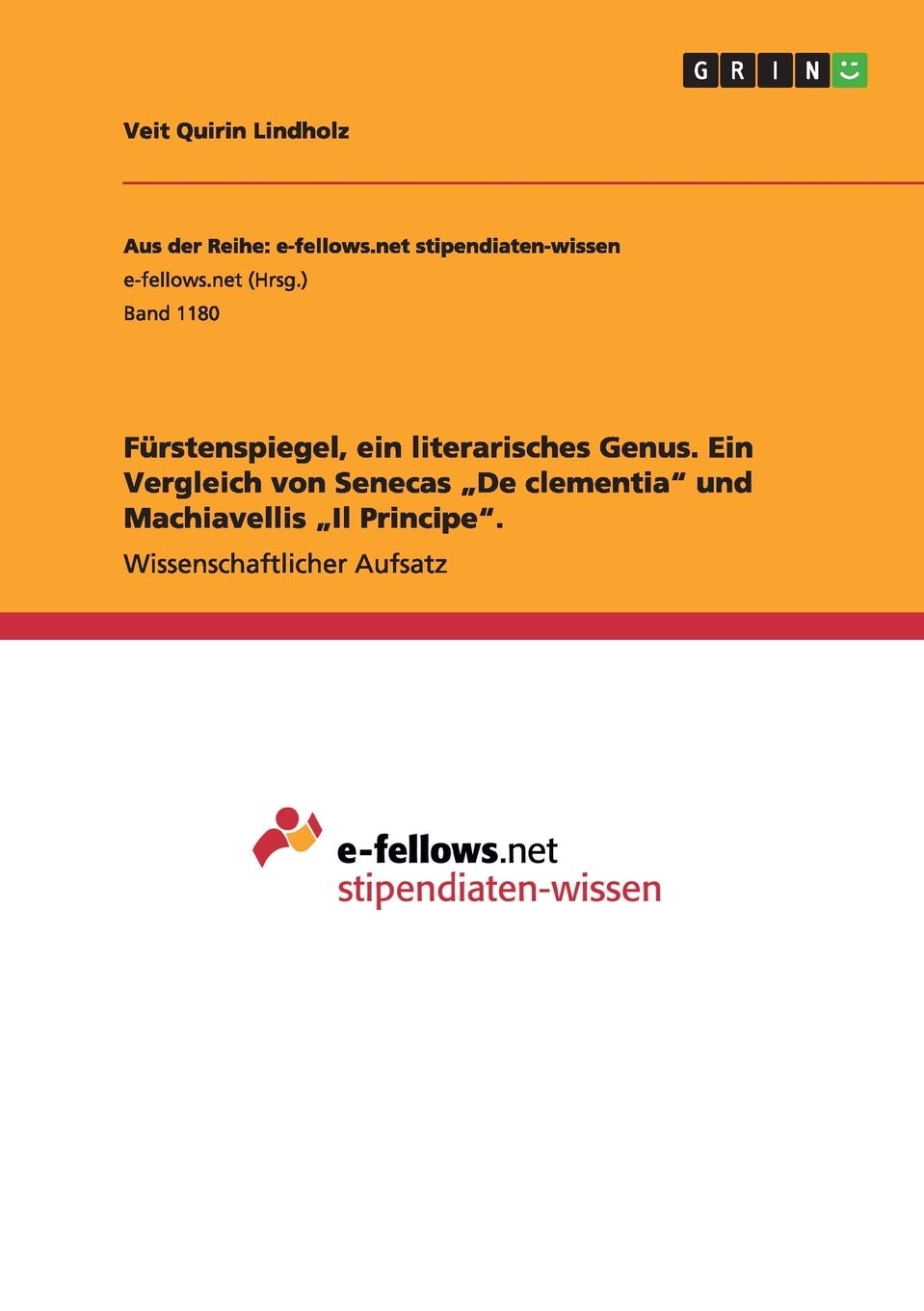Fürstenspiegel, ein literarisches Genus. Ein Vergleich von Senecas "De clementia" und Machiavellis "Il Principe". Foreign Languages ​​& Dictionaries