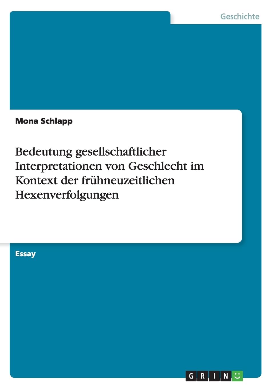 Bedeutung gesellschaftlicher Interpretationen von Geschlecht im Kontext der frühneuzeitlichen Hexenverfolgungen Social Sciences