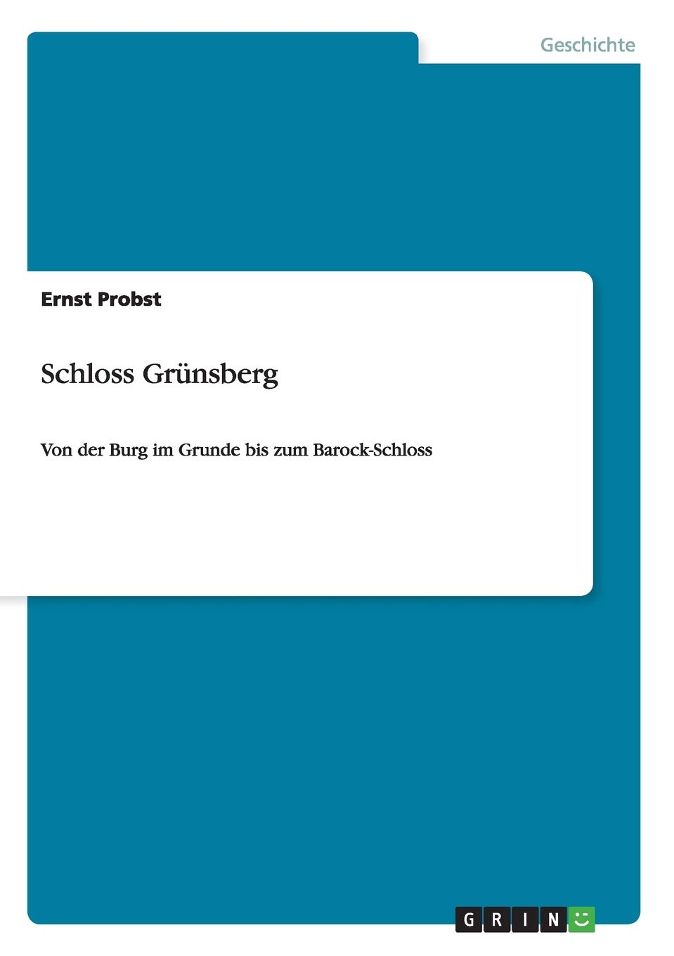 Schloss Grünsberg: Von der Burg im Grunde bis zum Barock-Schloss Politics & History