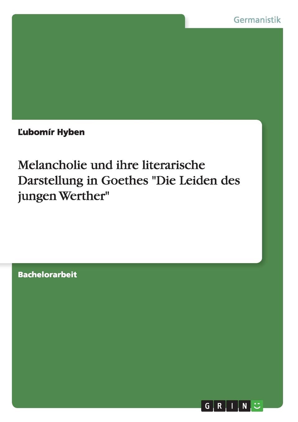 Melancholie und ihre literarische Darstellung in Goethes "Die Leiden des jungen Werther" Contemporary literature