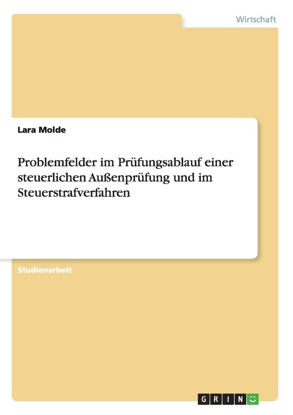Problemfelder im Prüfungsablauf einer steuerlichen Außenprüfung und im Steuerstrafverfahren Law