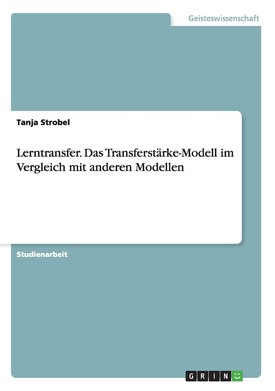 Lerntransfer. Das Transferstärke-Modell im Vergleich mit anderen Modellen Business, Finance & Career