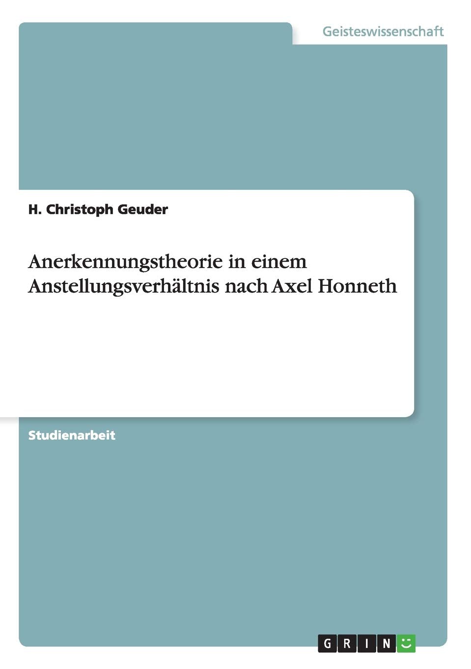 Anerkennungstheorie in einem Anstellungsverhältnis nach Axel Honneth Philosophy