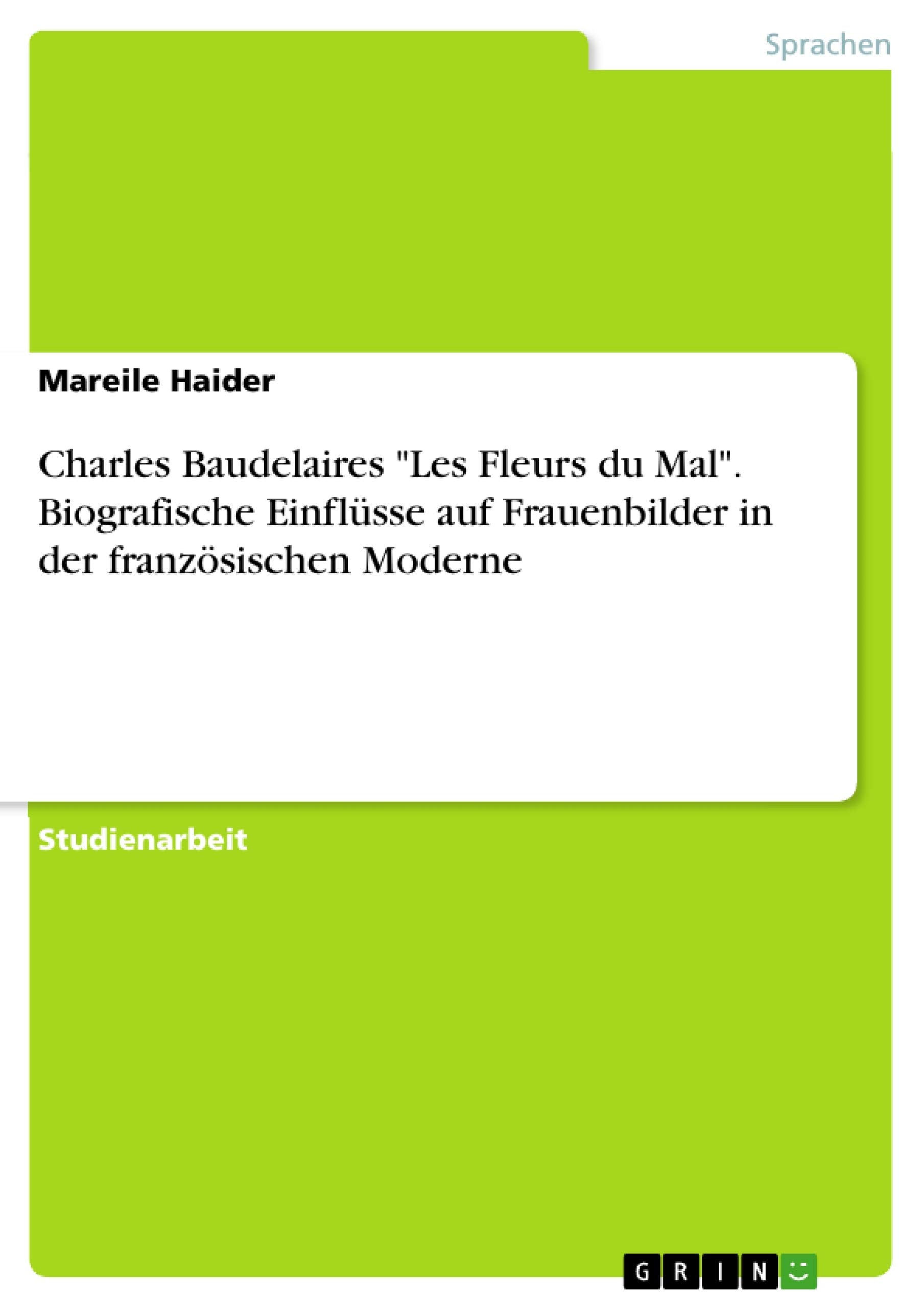 Charles Baudelaires "Les Fleurs du Mal". Biografische Einflüsse auf Frauenbilder in der französischen Moderne book