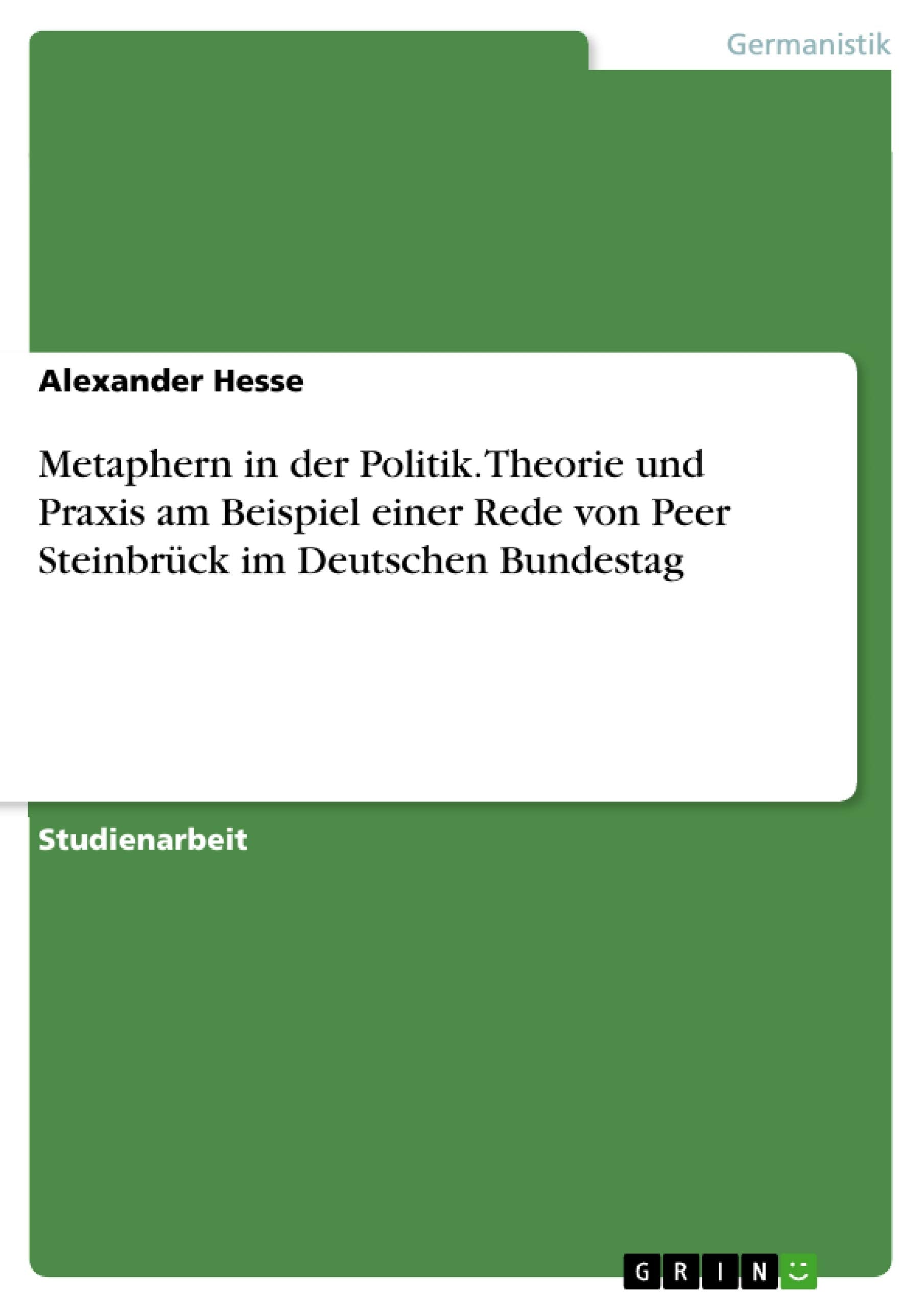 Metaphern in der Politik. Theorie und Praxis am Beispiel einer Rede von Peer Steinbrück im Deutschen Bundestag Contemporary literature