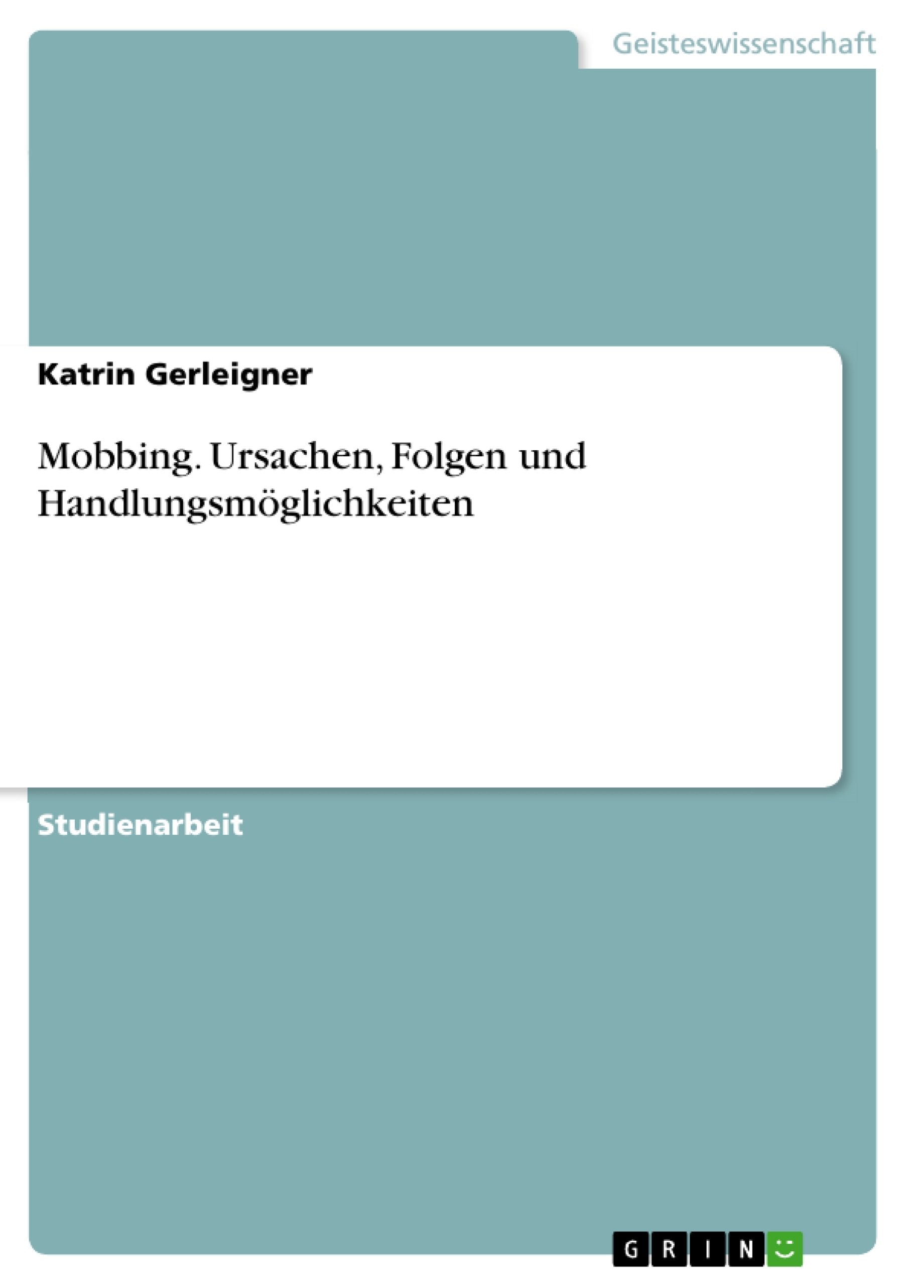 Mobbing. Ursachen, Folgen und Handlungsmöglichkeiten Psychology