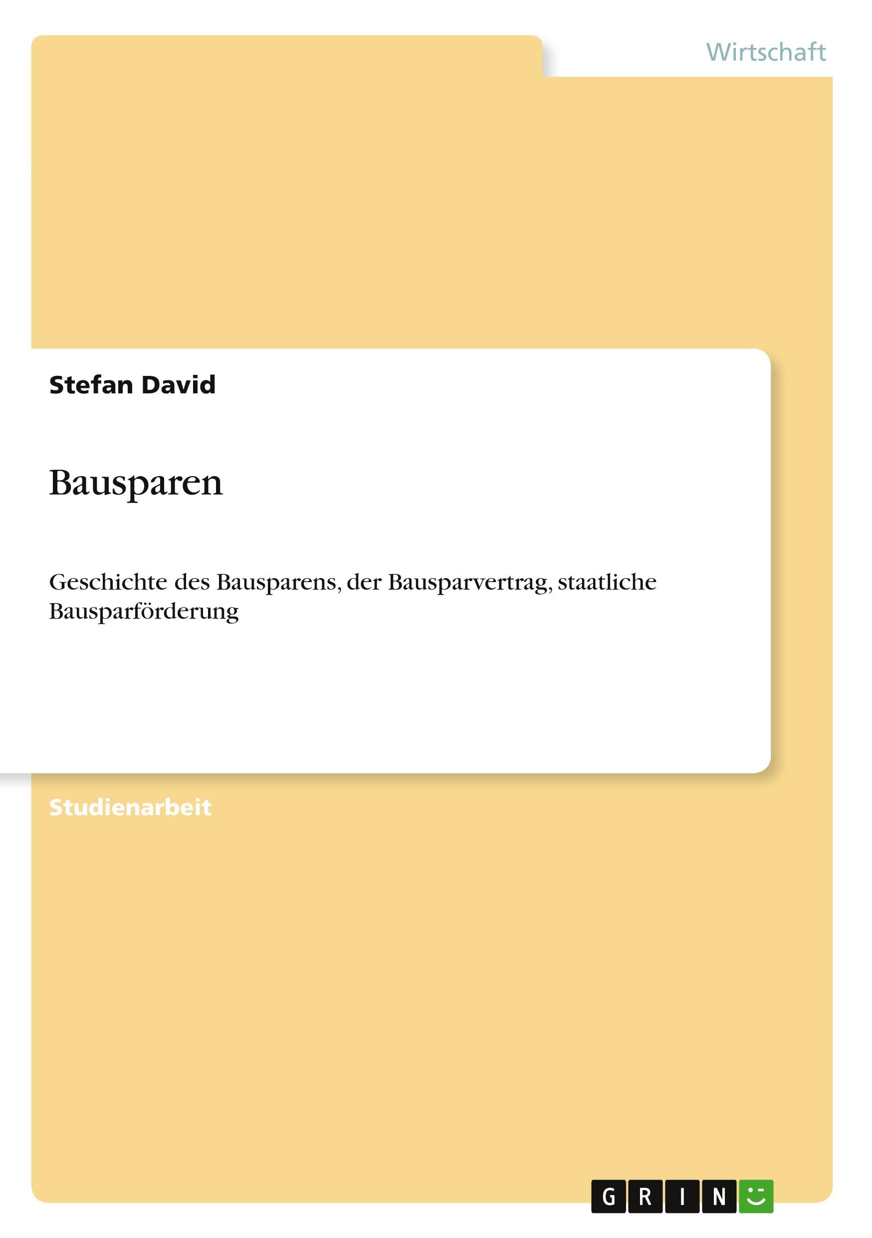 Bausparen: Geschichte des Bausparens, der Bausparvertrag, staatliche Bausparförderung Law