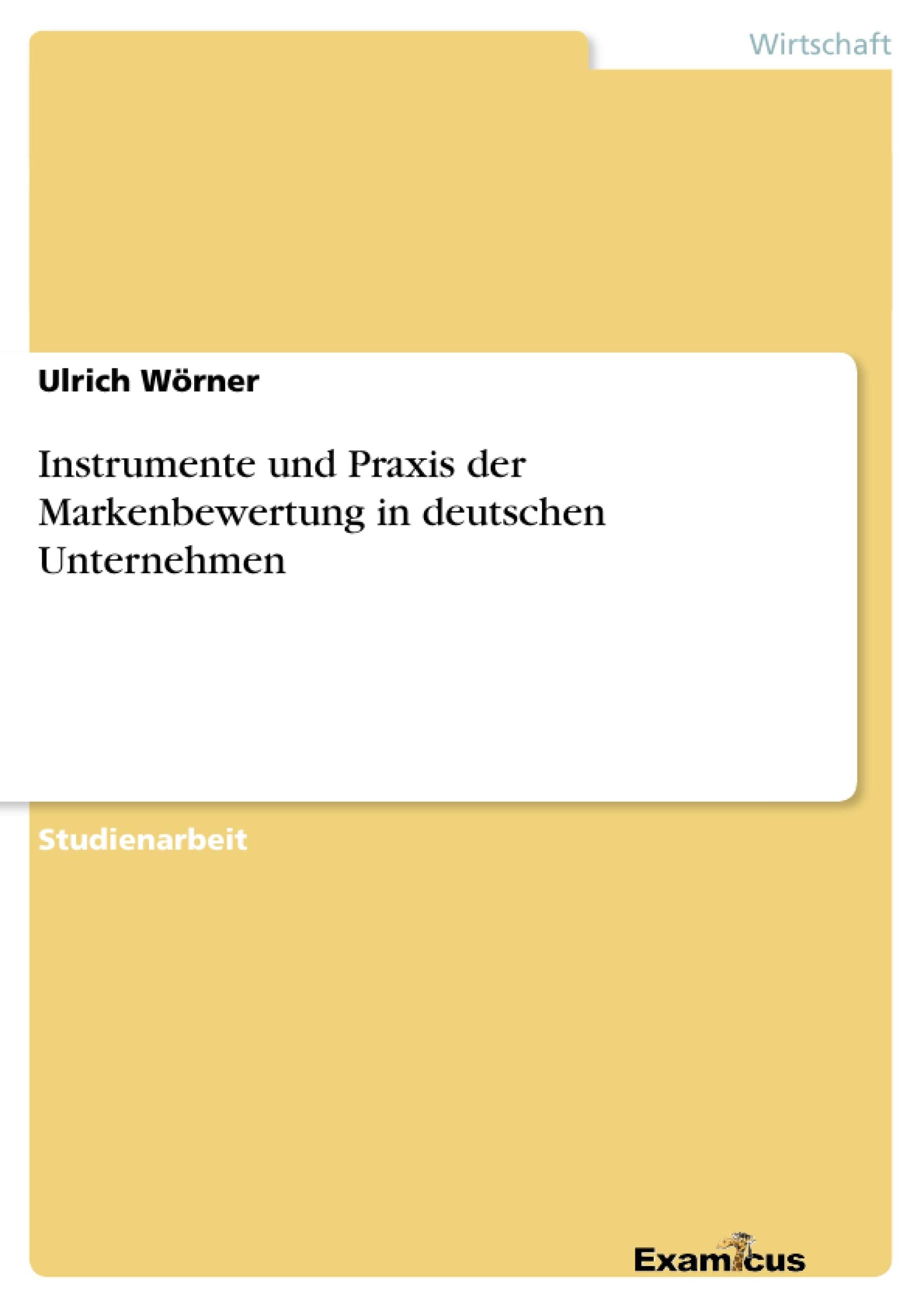 Instrumente und Praxis der Markenbewertung in deutschen Unternehmen Law
