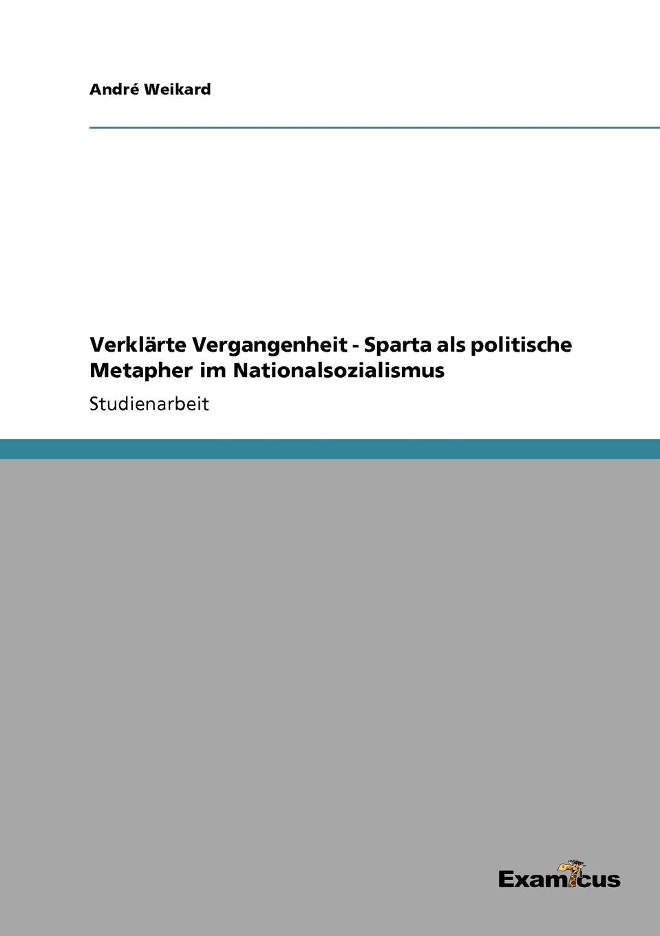 Verklärte Vergangenheit - Sparta als politische Metapher im Nationalsozialismus Social Sciences