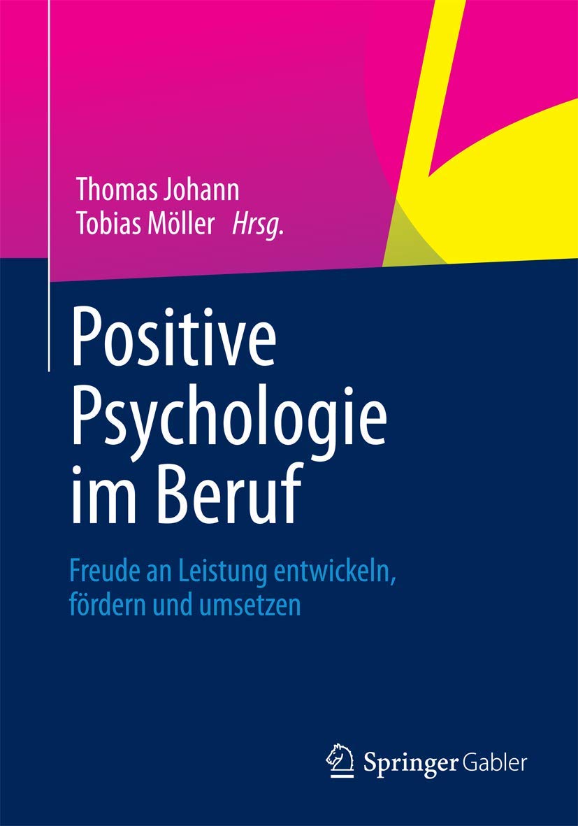 Positive Psychologie im Beruf: Freude an Leistung entwickeln, fördern und umsetzen Law