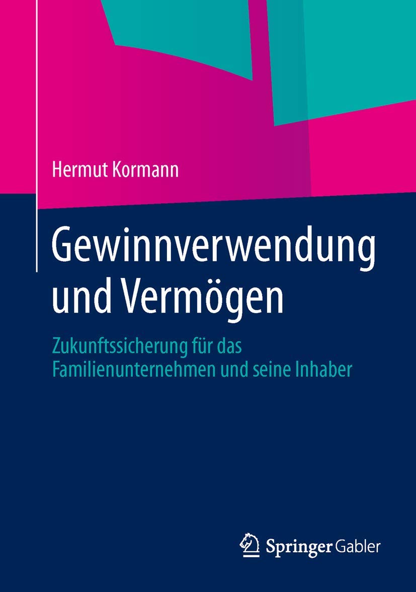 Gewinnverwendung und Vermögen: Zukunftssicherung für das Familienunternehmen und seine Inhaber Law