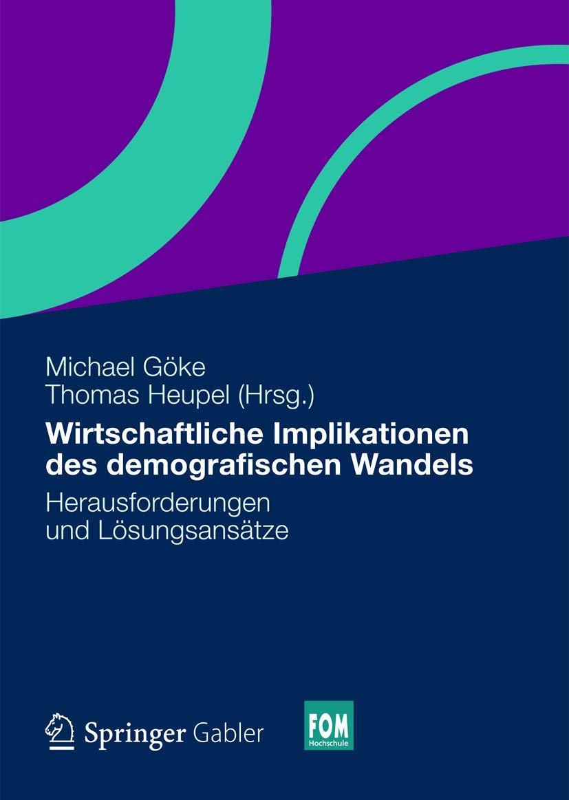 Wirtschaftliche Implikationen des demografischen Wandels: Herausforderungen und Lösungsansätze (FOM-Edition) Law