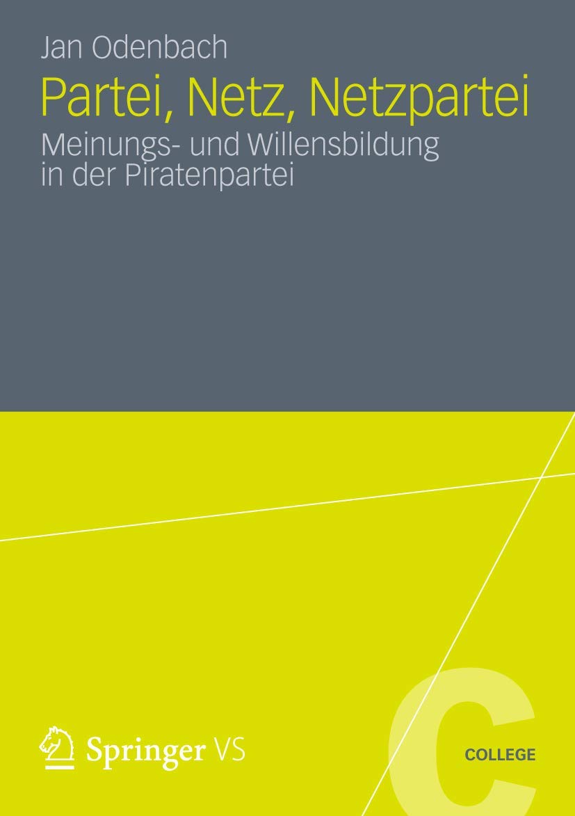 Partei, Netz, Netzpartei: Meinungs- und Willensbildung in der Piratenpartei (VS College, Band 31) Law