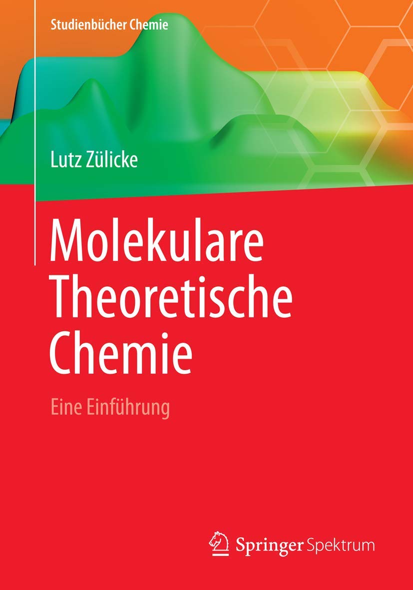 Molekulare Theoretische Chemie: Eine Einführung (Studienbücher Chemie) Natural Sciences