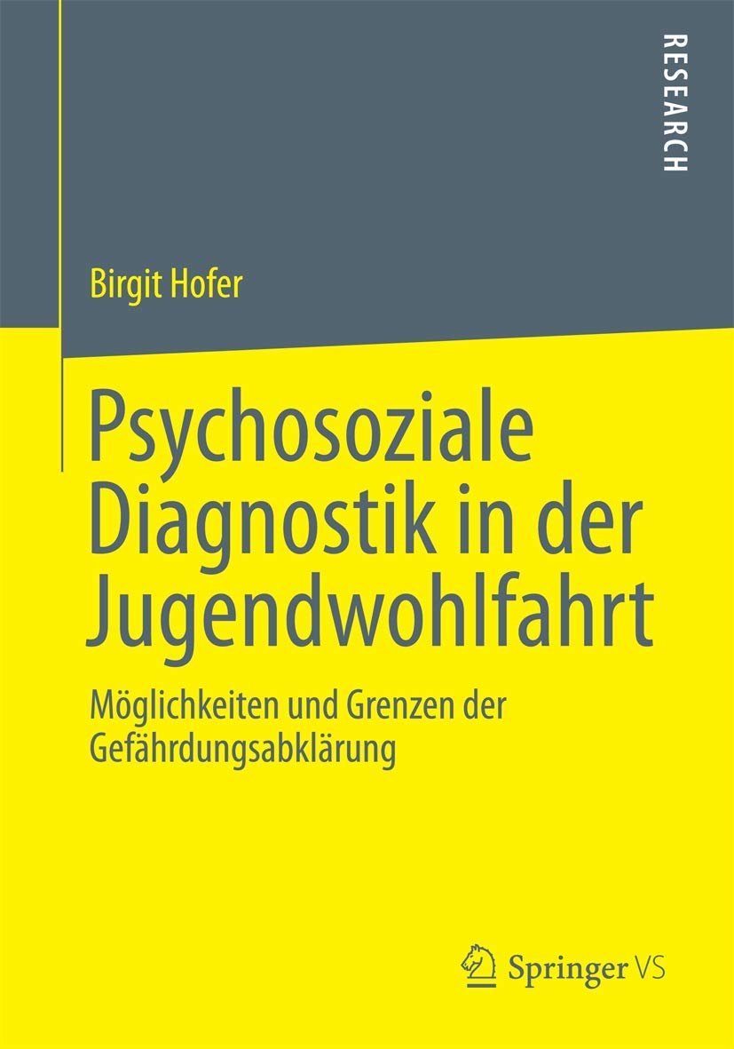 Psychosoziale Diagnostik in der Jugendwohlfahrt: Möglichkeiten und Grenzen der Gefährdungsabklärung Law