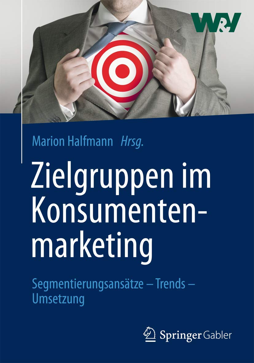 Zielgruppen im Konsumentenmarketing: Segmentierungsansätze – Trends – Umsetzung Law