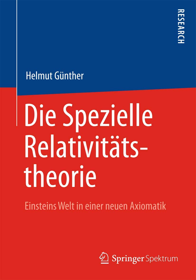 Die Spezielle Relativitätstheorie: Einsteins Welt in einer neuen Axiomatik Natural Sciences