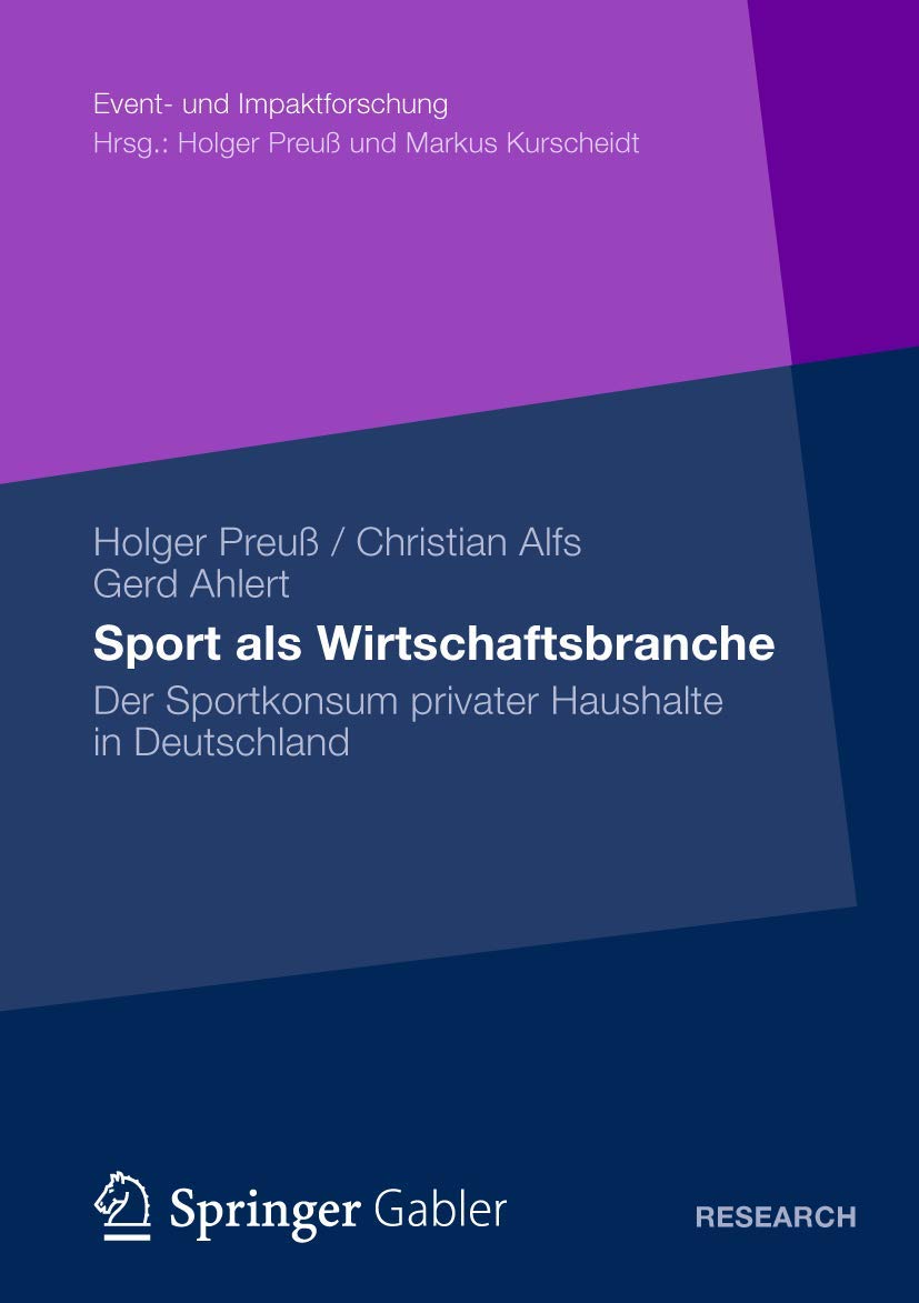 Sport als Wirtschaftsbranche: Der Sportkonsum Privater Haushalte in Deutschland (Event- und Impaktforschung) (German Edition) Medicine