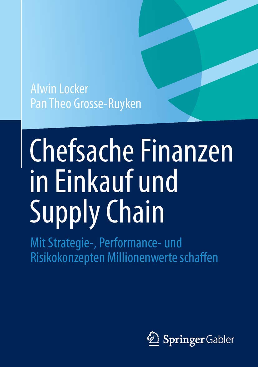 Chefsache Finanzen in Einkauf und Supply Chain: Mit Strategie-, Performance- und Risikokonzepten Millionenwerte schaffen Law